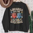 Libraries Are For Everyone Librarians Banned Book Lovers Sweatshirt Gifts for Old Women Libraries Are For Everyone Librarians Banned Book Lovers Sweatshirt Gifts for Old Women