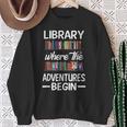 Library Where The Adventure Begins Librarian Book Sweatshirt Gifts for Old Women
