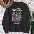 A Library Is Full Of Treasures For a Librarian Library Book Sweatshirt Gifts for Old Women
