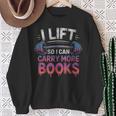 I Lift So I Can Carry More Books Reader Sweatshirt Gifts for Old Women I Lift So I Can Carry More Books Reader Sweatshirt Gifts for Old Women