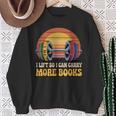 I Lift So I Can Carry More Books Reading Humor Workout Sweatshirt Gifts for Old Women