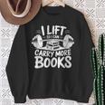 Lift So I Can Carry More Books Reading Lover Fitness Workout Sweatshirt Gifts for Old Women