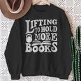 Lifting To Hold More Books Reading Reader Workout Lovers Sweatshirt Gifts for Old Women