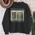 I Live In Two Worlds One Is A World Of Books Sweatshirt Gifts for Old Women