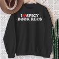 I Love Heart Spicy Book Recs Fantasy Romance Recommendations Sweatshirt Gifts for Old Women I Love Heart Spicy Book Recs Fantasy Romance Recommendations Sweatshirt Gifts for Old Women