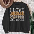 I Love Jesus Coffee And Books Jesus Is King Christ God Sweatshirt Gifts for Old Women