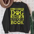 i Love Reading Tee All i Need Is My Dog And a Good Book Men Women Sweatshirt Gifts for Old Women i Love Reading Tee All i Need Is My Dog And a Good Book Men Women Sweatshirt Gifts for Old Women