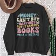 Money Can't Buy Happiness But It Can Buy Books Quote Sweatshirt Gifts for Old Women