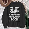 All i Need Is My Cardigan Welsh Corgi And a Good Book Sweatshirt Gifts for Old Women All i Need Is My Cardigan Welsh Corgi And a Good Book Sweatshirt Gifts for Old Women