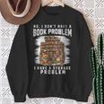 No I Don't Have A Book Problem I Have A Storage Problem Sweatshirt Gifts for Old Women No I Don't Have A Book Problem I Have A Storage Problem Sweatshirt Gifts for Old Women