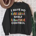 I Have No Shelf Control Book Lover Pun Reading Humor Sweatshirt Gifts for Old Women I Have No Shelf Control Book Lover Pun Reading Humor Sweatshirt Gifts for Old Women