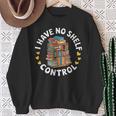 i Have No Shelf Control Book Lovers Book Reading Cute Book Sweatshirt Gifts for Old Women
