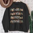 I Have No Shelf Control Book Reading Joke Reader Sweatshirt Gifts for Old Women I Have No Shelf Control Book Reading Joke Reader Sweatshirt Gifts for Old Women