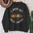 Have No Shelf Control Books Lover Bookworm Reader Reading Sweatshirt Gifts for Old Women