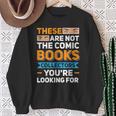 Are Not The Comic Books Collectors You'Re Looking For Sweatshirt Gifts for Old Women Are Not The Comic Books Collectors You'Re Looking For Sweatshirt Gifts for Old Women