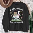 Oops I Bought Another Book Bookish Goose Reading Lover Nerd Sweatshirt Gifts for Old Women