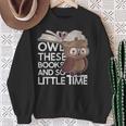 Owl These Books And So Little Time Bookworm & Book Lover Sweatshirt Gifts for Old Women