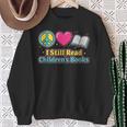Peace Love Reading Books Cute I Still Read Childrens Books Sweatshirt Gifts for Old Women