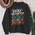 Pet Lover Joke Easily Distracted By Dogs And Books Men Sweatshirt Gifts for Old Women