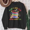 Plant A Seed Read Summer Reading 2026 Librarian Books Floral Sweatshirt Gifts for Old Women Plant A Seed Read Summer Reading 2026 Librarian Books Floral Sweatshirt Gifts for Old Women