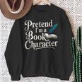 Pretend I'm A Book Character Sweatshirt Gifts for Old Women