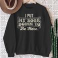 I Put My Book Down To Be Here Reader Sweatshirt Gifts for Old Women