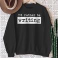 Rather Be Writing Author Book Journalist Novelist Sweatshirt Gifts for Old Women Rather Be Writing Author Book Journalist Novelist Sweatshirt Gifts for Old Women