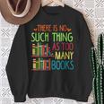 There Is No Such Thing As Too Many Books Lover Sweatshirt Gifts for Old Women There Is No Such Thing As Too Many Books Lover Sweatshirt Gifts for Old Women
