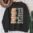 There Is No Such Thing As Too Many Books For Reading Books Sweatshirt Gifts for Old Women There Is No Such Thing As Too Many Books For Reading Books Sweatshirt Gifts for Old Women