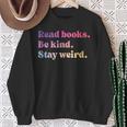 Read Books Be Kind Stay Weird Book Lover Sweatshirt Gifts for Old Women