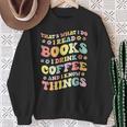 I Read Books And i Know Things Funny Coffee Reading Groovy Sweatshirt Gifts for Old Women