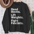Read Books Lift Weights Fight Fascists Bookish Quote Sweatshirt Gifts for Old Women