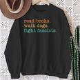 Read Books Walk Dogs Fight Fascists Sweatshirt Gifts for Old Women
