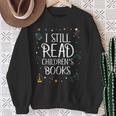I Still Read Childrens Books For Kindergarten Teacher Sweatshirt Gifts for Old Women