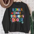I Still Read Children's Books Librarian Teacher Life Sweatshirt Gifts for Old Women