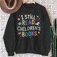 I Still Read Children's Books Library Book Reading Books Sweatshirt Gifts for Old Women