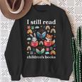 I Still Read Children’s Books Books Lover Reading Sweatshirt Gifts for Old Women