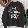 I Still Read Children's Books Reading Books Librarian Sweatshirt Gifts for Old Women