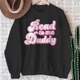 Read To Me Daddy Cute Book Lover Sweatshirt Gifts for Old Women Read To Me Daddy Cute Book Lover Sweatshirt Gifts for Old Women