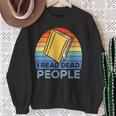 I Read Dead People Book Nerds Reading Sweatshirt Gifts for Old Women I Read Dead People Book Nerds Reading Sweatshirt Gifts for Old Women
