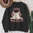 I Read With My Ears Lover Cat Audiobook Reader Book Sweatshirt Gifts for Old Women I Read With My Ears Lover Cat Audiobook Reader Book Sweatshirt Gifts for Old Women