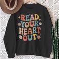 Read Your Heart Out Cute For Teacher Women Love Reading Book Sweatshirt Gifts for Old Women Read Your Heart Out Cute For Teacher Women Love Reading Book Sweatshirt Gifts for Old Women