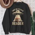 Take Me To Your Reader UFO Alien Book Lover Pun Sweatshirt Gifts for Old Women Take Me To Your Reader UFO Alien Book Lover Pun Sweatshirt Gifts for Old Women