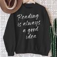 Reading Is Always A Good Idea Book Fiction Lover Sweatshirt Gifts for Old Women