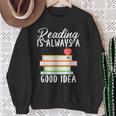 Reading Is Always a Good Idea Book Reader Sweatshirt Gifts for Old Women Reading Is Always a Good Idea Book Reader Sweatshirt Gifts for Old Women