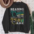 Reading Gives Us Someplace To Go Book Lover Teacher Bookworm Men Women Kids Sweatshirt Gifts for Old Women