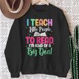 Reading Teacher Book Reader I Teach Little People To Read For Men Women Sweatshirt Gifts for Old Women Reading Teacher Book Reader I Teach Little People To Read For Men Women Sweatshirt Gifts for Old Women