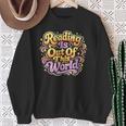 Reading Is Out Of This World Reader Book Him Her Library Sweatshirt Gifts for Old Women