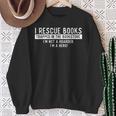 I Rescue Books Trapped In The Bookstore Bookworm Bookish Sweatshirt Gifts for Old Women