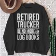 Retired Trucker No More Log Books Retirement Sweatshirt Gifts for Old Women